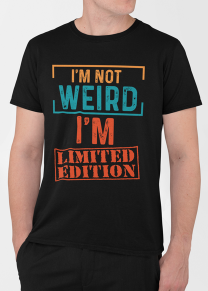 I’m Not Weird, I’m Limited Edition – Premium Graphic T-Shirt