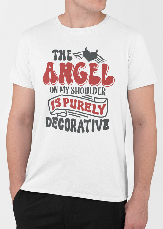 The Angel on My Shoulder Is Purely Decorative – Funny Quote T-Shirt