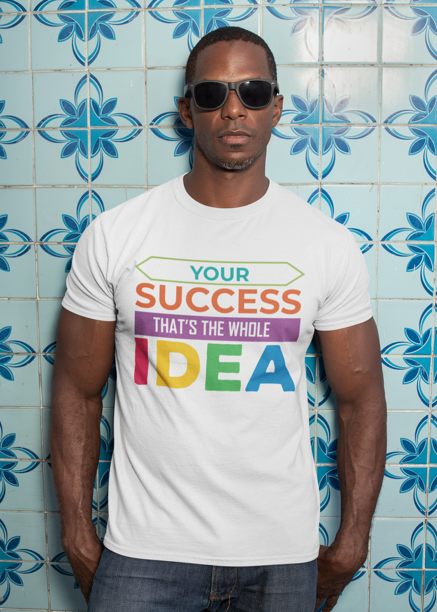 Your Success That’s the Whole Idea Motivational T-Shirt